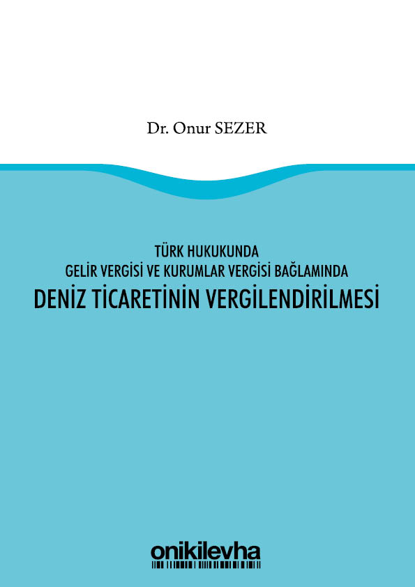 Kitap Kapağı  Türk Hukukunda Gelir Vergisi ve Kurumlar Vergisi Bağlamında Deniz Ticaretinin Vergilendirilmesi