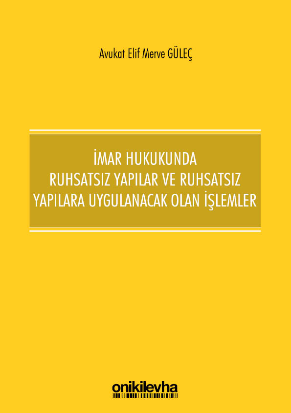 Kitap Kapağı  İmar Hukukunda Ruhsatsız Yapılar ve Ruhsatsız Yapılara Uygulanacak Olan İşlemler