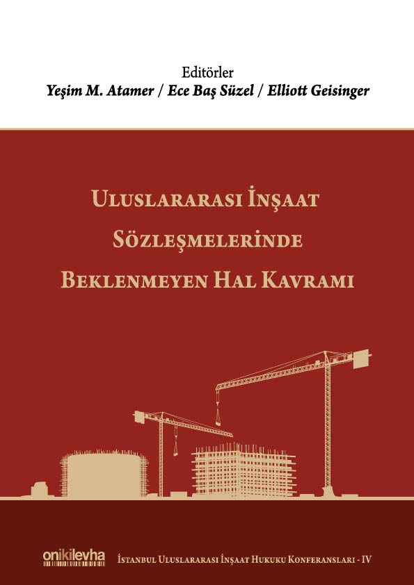 Kitap Kapağı  Uluslararası İnşaat Sözleşmelerinde Beklenmeyen Hal Kavramı  (İstanbul Uluslararası İnşaat Hukuku Konferansları-IV)