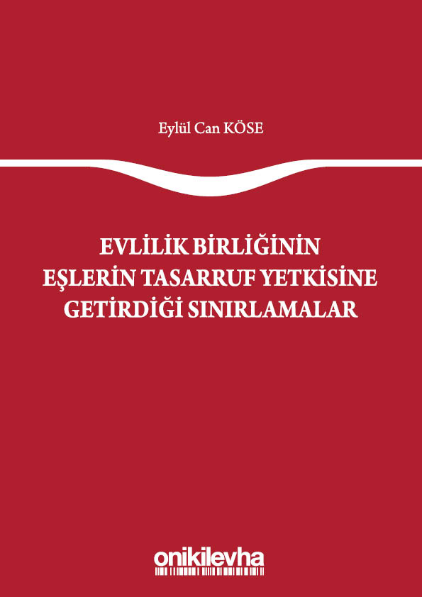 Kitap Kapağı  Evlilik Birliğinin Eşlerin Tasarruf Yetkisine Getirdiği Sınırlamalar