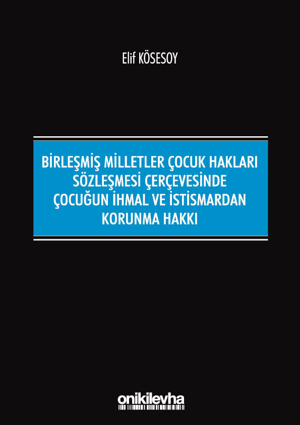 Kitap Kapağı  Birleşmiş Milletler Çocuk Hakları Sözleşmesi Çerçevesinde Çocuğun İhmal ve İstismardan Korunma Hakkı