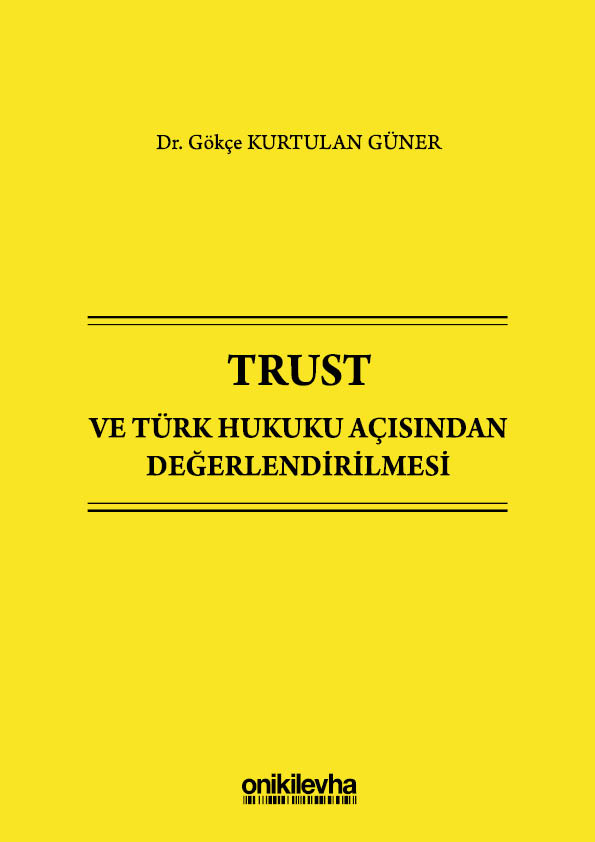 Kitap Kapağı  Trust ve Türk Hukuku Açısından Değerlendirilmesi
