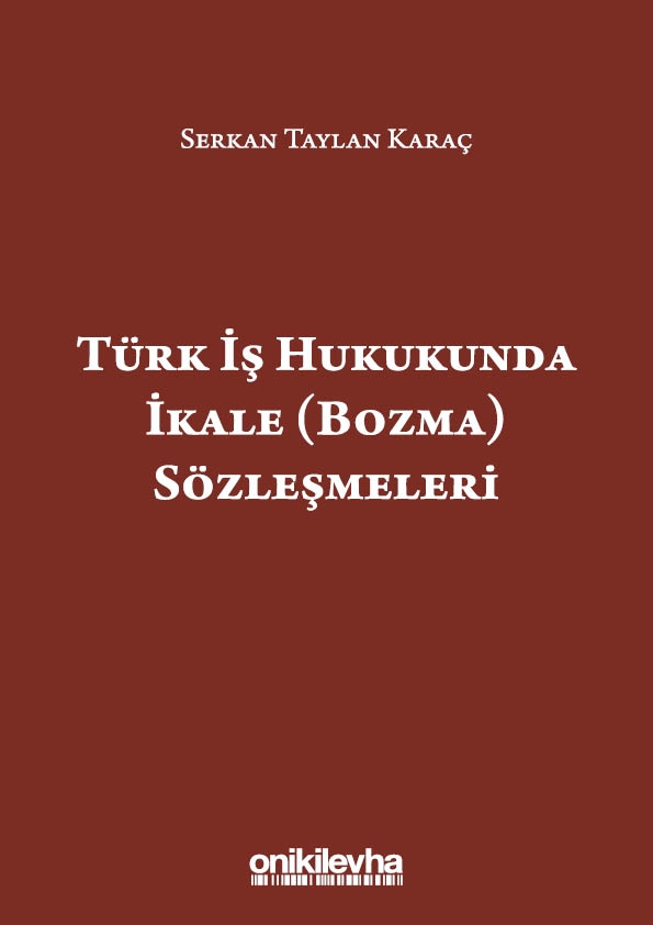 Kitap Kapağı  Türk İş Hukukunda İkale (Bozma) Sözleşmeleri