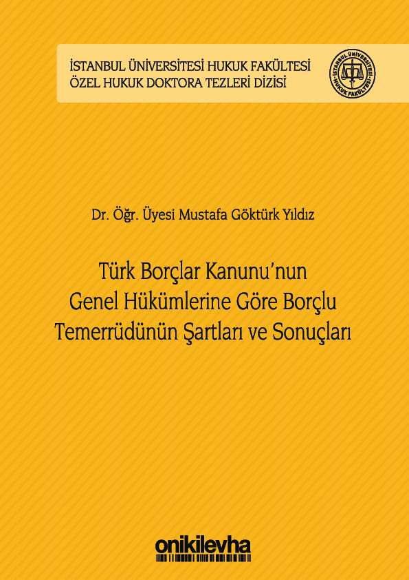 Kitap Kapağı  Türk Borçlar Kanunu'nun Genel Hükümlerine Göre Borçlu Temerrüdünün Şartları ve Sonuçları