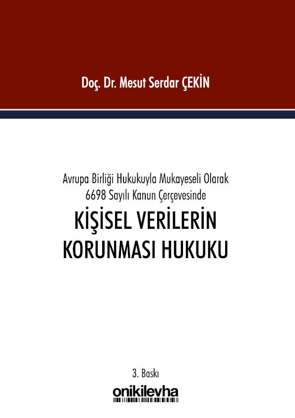 Kitap Kapağı  Avrupa Birliği Hukukuyla Mukayeseli Olarak 6698 Sayılı Kanun Çerçevesinde Kişisel Verilerin Korunması Hukuku