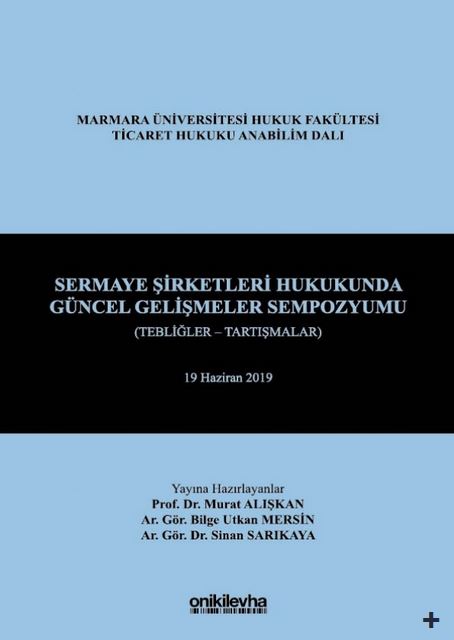 Kitap Kapağı  Sermaye Şirketleri Hukukunda Güncel Gelişmeler Sempozyumu (Tebliğler - Tartışmalar) 19 Haziran 2019
