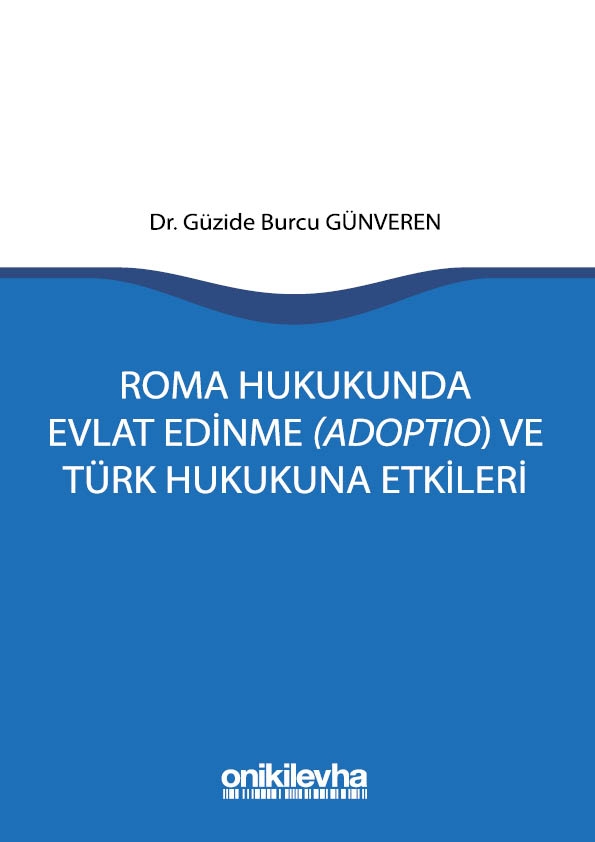 Kitap Kapağı  Roma Hukukunda Evlat Edinme (Adoptio) ve Türk Hukukuna Etkileri