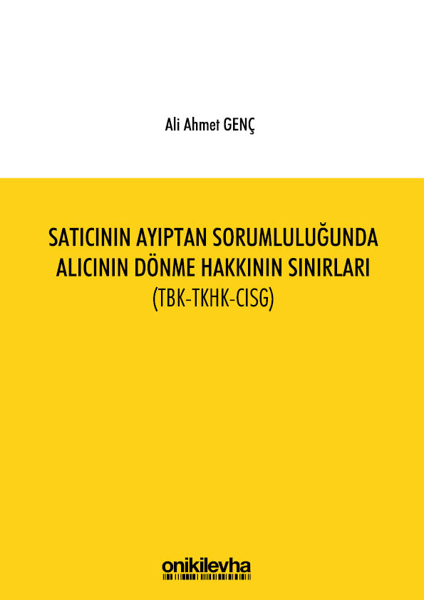 Kitap Kapağı  Satıcının Ayıptan Sorumluluğunda Alıcının Dönme Hakkının Sınırları (TBK-TKHK-CISG)