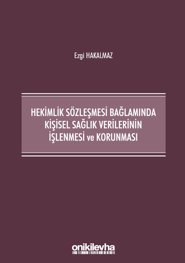 Kitap Kapağı  Hekimlik Sözleşmesi Bağlamında Kişisel Sağlık Verilerinin İşlenmesi ve Korunması
