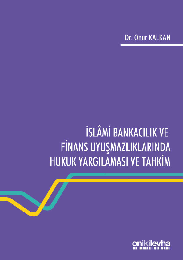 Kitap Kapağı  İslami Bankacılık ve Finans Uyuşmazlıklarında Hukuk Yargılaması ve Tahkim