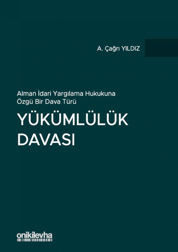 Kitap Kapağı  Alman İdari Yargılama Hukukuna Özgü Bir Dava Türü - Yükümlülük Davası