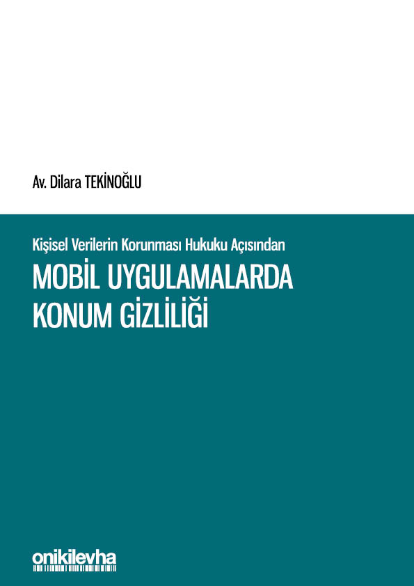 Kitap Kapağı  Kişisel Verilerin Korunması Hukuku Açısından Mobil Uygulamalarda Konum Gizliliği