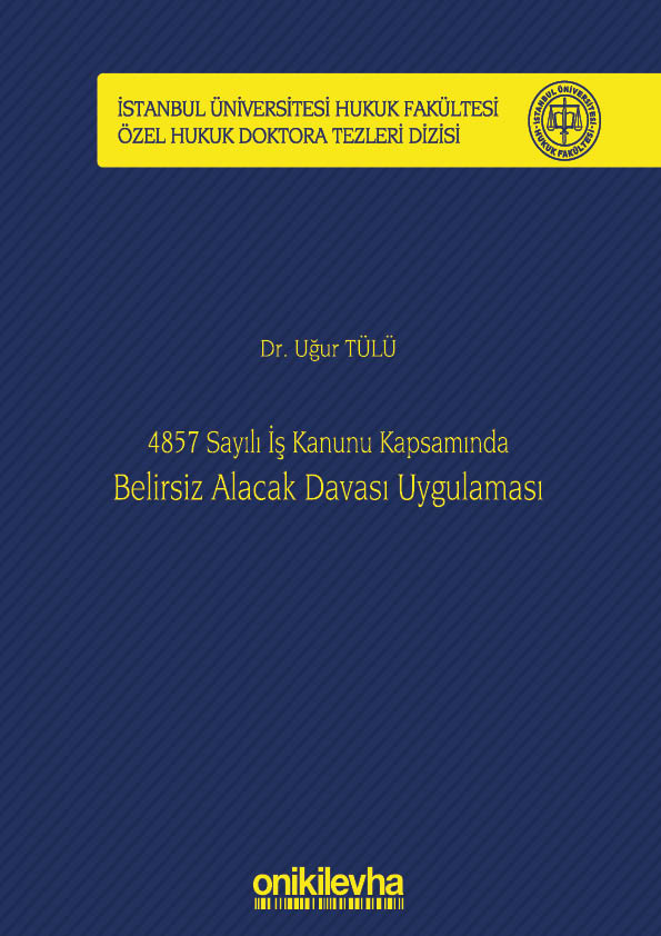Kitap Kapağı  4857 Sayılı İş Kanunu Kapsamında Belirsiz Alacak Davası Uygulaması