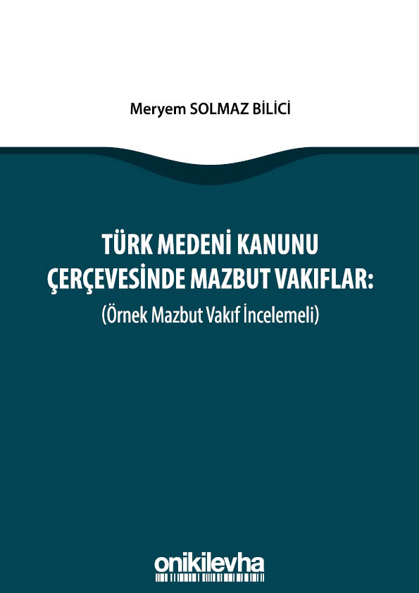 Kitap Kapağı  Türk Medeni Kanunu Çerçevesinde Mazbut Vakıflar (Örnek Mazbut Vakıf İncelemeli)