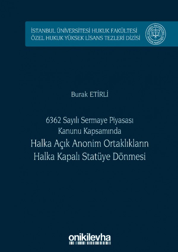 Kitap Kapağı  6362 Sayılı Sermaye Piyasası Kanunu Kapsamında Halka Açık Anonim Ortaklıkların Halka Kapalı Statüye Dönmesi