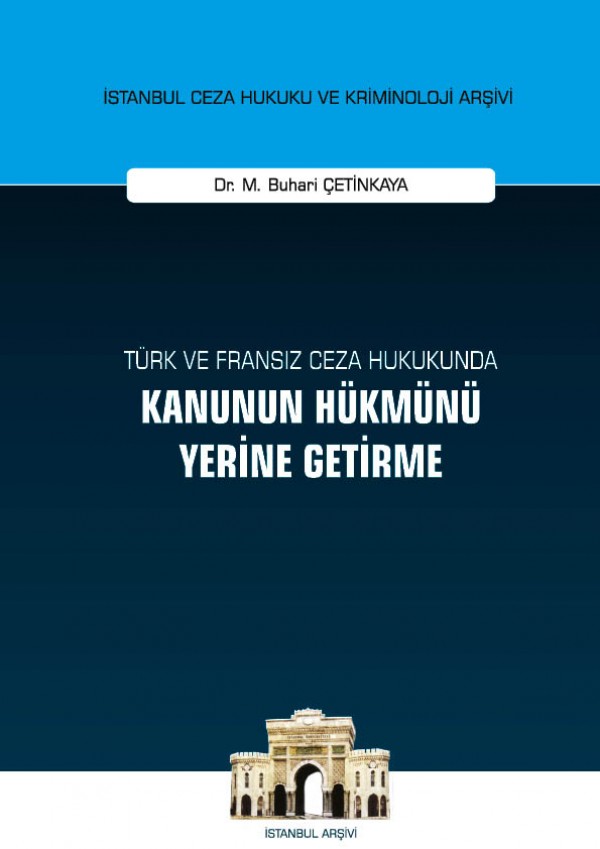 Kitap Kapağı  Türk ve Fransız Ceza Hukukunda Kanunun Hükmünü Yerine Getirme