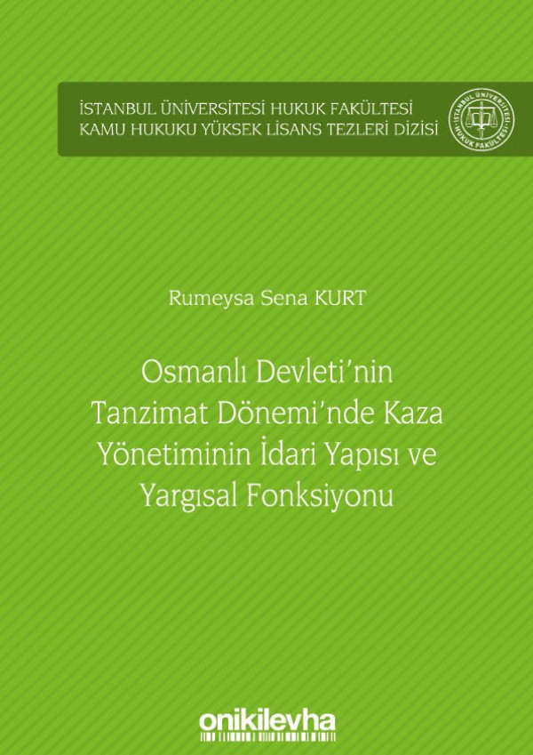 Kitap Kapağı  Osmanlı Devleti'nin Tanzimat Dönemi'nde Kaza Yönetiminin İdari Yapısı ve Yargısal Fonksiyonu