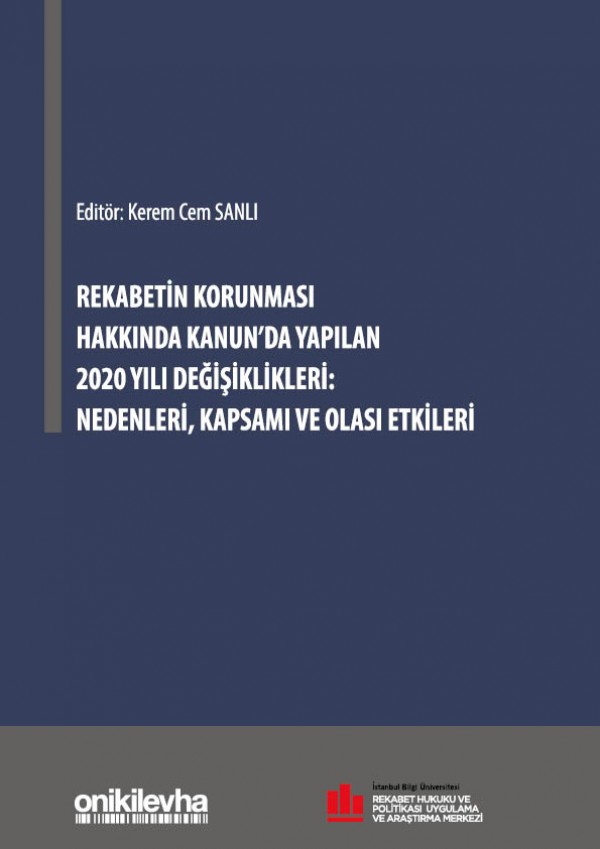 Kitap Kapağı  Rekabetin Korunması Hakkında Kanun'da Yapılan 2020 Yılı Değişiklikleri: Nedenleri, Kapsamı ve Olası Etkileri