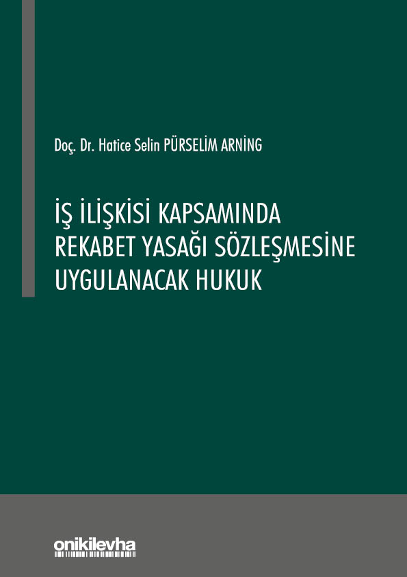 Kitap Kapağı  İş İlişkisi Kapsamında Rekabet Yasağı Sözleşmesine Uygulanacak Hukuk