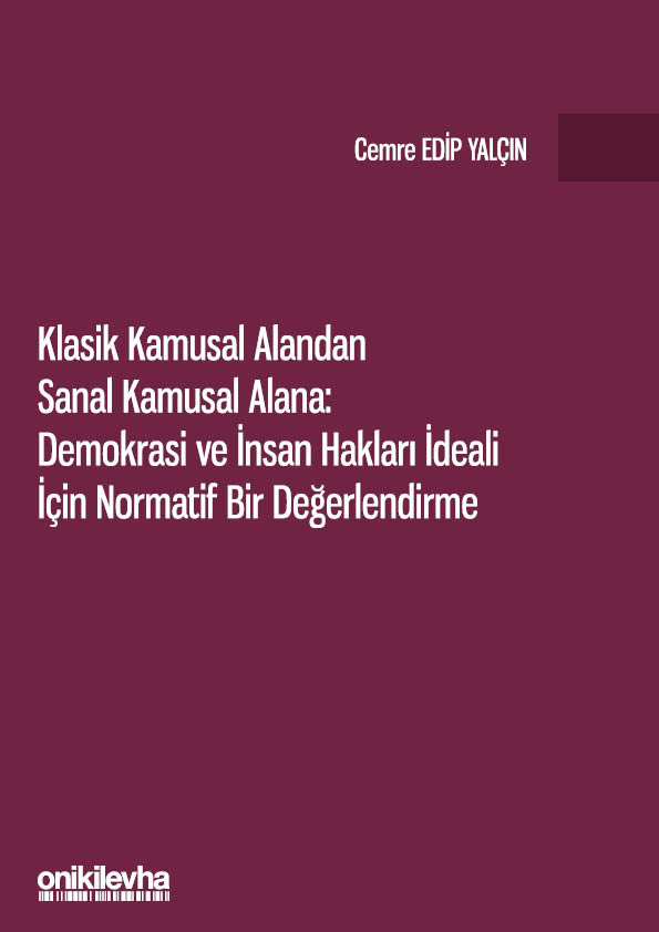 Kitap Kapağı  Klasik Kamusal Alandan Sanal Kamusal Alana: Demokrasi ve İnsan Hakları İdeali İçin Normatif Bir Değerlendirme