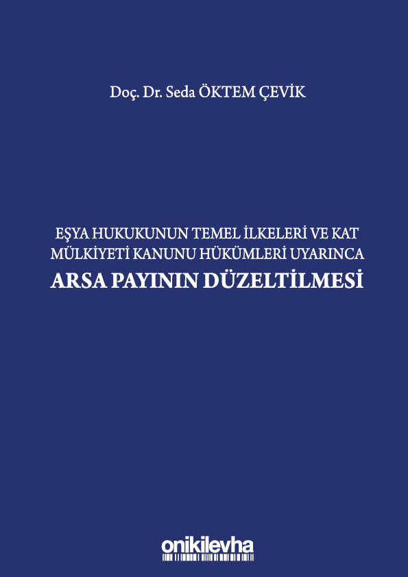 Kitap Kapağı  Eşya Hukukunun Temel İlkeleri ve Kat Mülkiyeti Kanunu Hükümleri Uyarınca Arsa Payının Düzeltilmesi