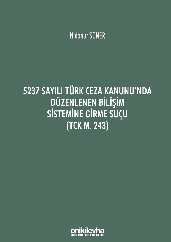 Kitap Kapağı  5237 Sayılı Türk Ceza Kanunu'nda Düzenlenen Bilişim Sistemine Girme Suçu (TCK m. 243)