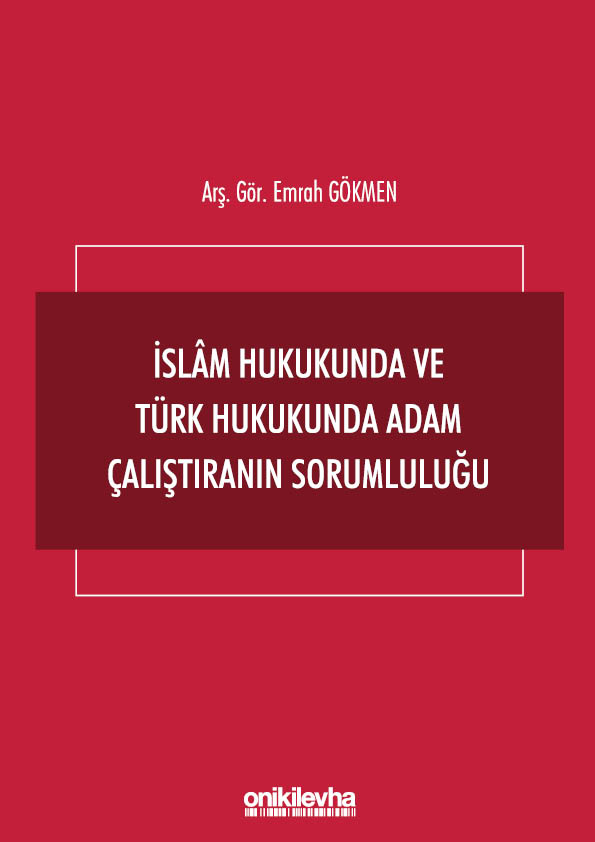 Kitap Kapağı  İslam Hukukunda ve Türk Hukukunda Adam Çalıştıranın Sorumluluğu