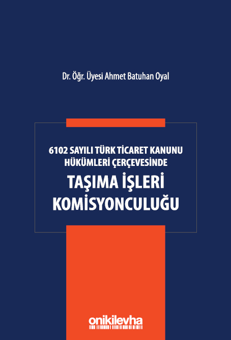 Kitap Kapağı  6102 Sayılı Türk Ticaret Kanunu Hükümleri Çerçevesinde Taşıma İşleri Komisyonculuğu