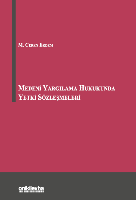 Kitap Kapağı  Medeni Yargılama Hukukunda Yetki Sözleşmeleri