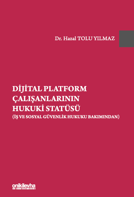 Kitap Kapağı  Dijital Platform Çalışanlarının Hukuki Statüsü (İş ve Sosyal Güvenlik Hukuku Bakımından)