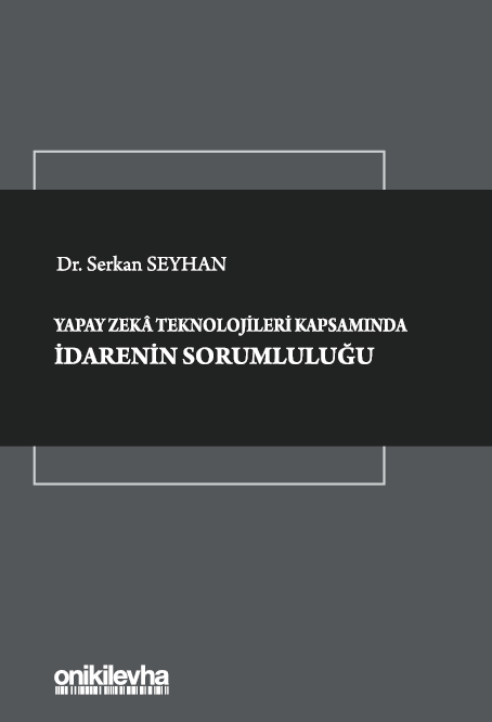 Kitap Kapağı  Yapay Zeka Teknolojileri Kapsamında İdarenin Sorumluluğu