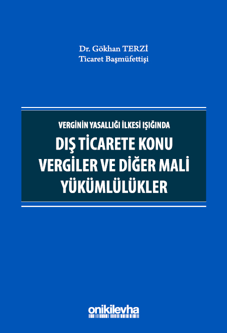 Kitap Kapağı  Verginin Yasallığı İlkesi Işığında Dış Ticarete Konu Vergiler ve Diğer Mali Yükümlülükler