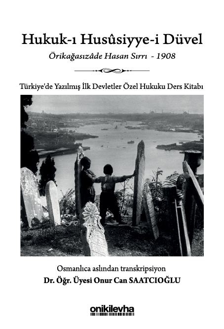 Kitap Kapağı  Hukuk-ı Hususiyye-i Düvel - Türkiye'de Yazılmış İlk Devletler Özel Hukuku Ders Kitabı