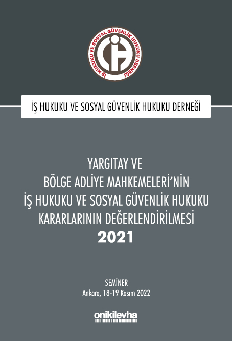Kitap Kapağı  Yargıtay ve Bölge Adliye Mahkemeleri'nin İş Hukuku ve Sosyal Güvenlik Hukuku Kararlarının Değerlendirilmesi Semineri 2021