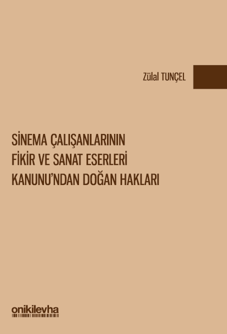 Kitap Kapağı  Sinema Çalışanlarının Fikir ve Sanat Eserleri Kanunu'ndan Doğan Hakları