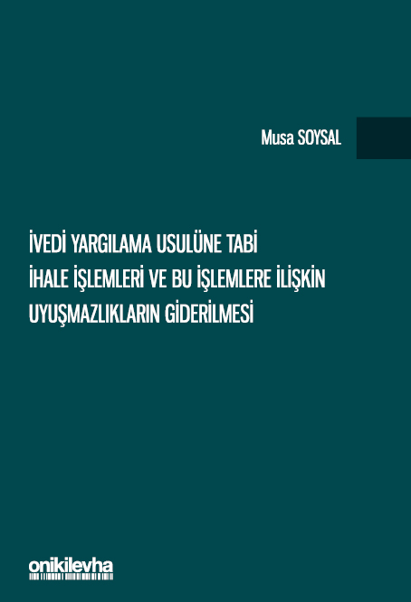 Kitap Kapağı  İvedi Yargılama Usulüne Tabi İhale İşlemleri ve Bu İşlemlere İlişkin Uyuşmazlıkların Giderilmesi