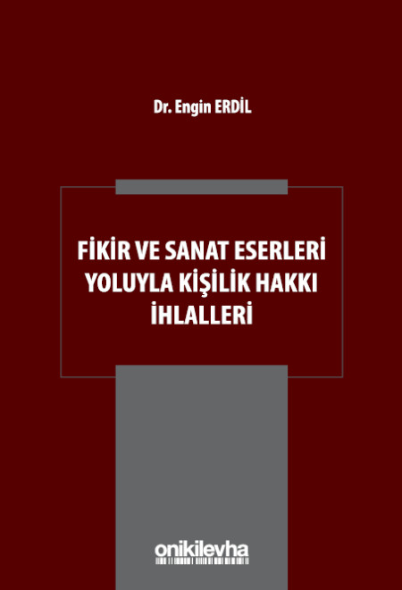 Kitap Kapağı  Fikir ve Sanat Eserleri Yoluyla Kişilik Hakkı İhlalleri