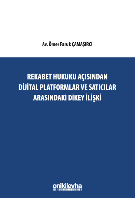 Kitap Kapağı  Rekabet Hukuku Açısından Dijital Platformlar Ve Satıcılar Arasındaki Dikey İlişki