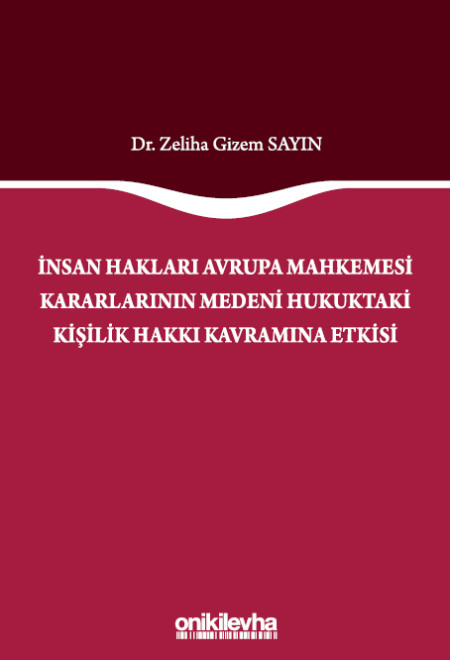 Kitap Kapağı  İnsan Hakları Avrupa Mahkemesi Kararlarının Medeni Hukuktaki Kişilik Hakkı Kavramına Etkisi