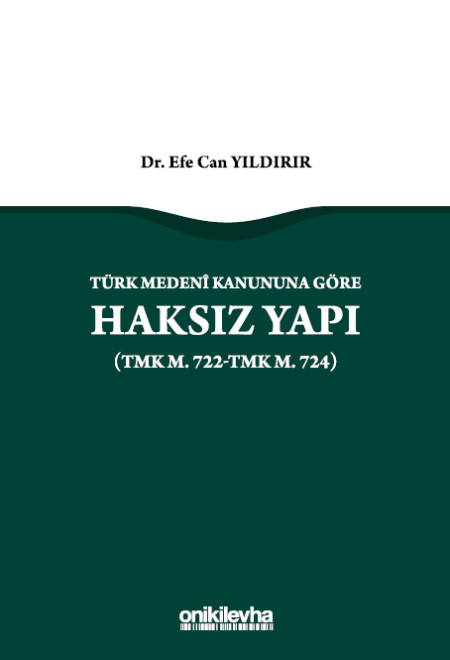 Kitap Kapağı  Türk Medeni Kanununa Göre Haksız Yapı (TMK m. 722-TMK m. 724)
