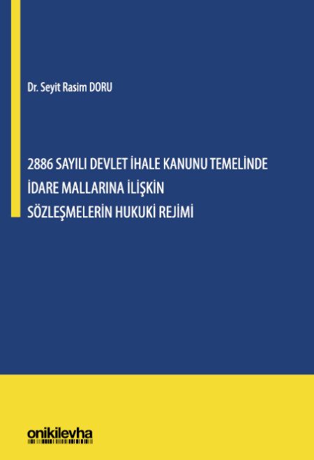 Kitap Kapağı  2886 Sayılı Devlet İhale Kanunu Temelinde İdare Mallarına İlişkin Sözleşmelerin Hukuki Rejimi