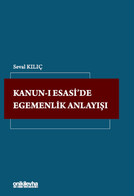 Kitap Kapağı  Kanun-ı Esasi'de Egemenlik Anlayışı