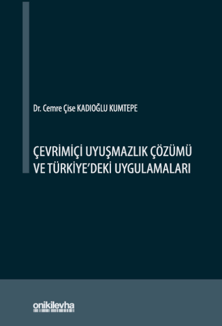 Kitap Kapağı  Çevrimiçi Uyuşmazlık Çözümü ve Türkiye'deki Uygulamaları