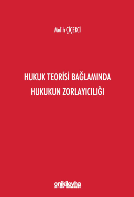 Kitap Kapağı  Hukuk Teorisi Bağlamında Hukukun Zorlayıcılığı