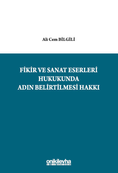 Kitap Kapağı  Fikir ve Sanat Eserleri Hukukunda Adın Belirtilmesi Hakkı