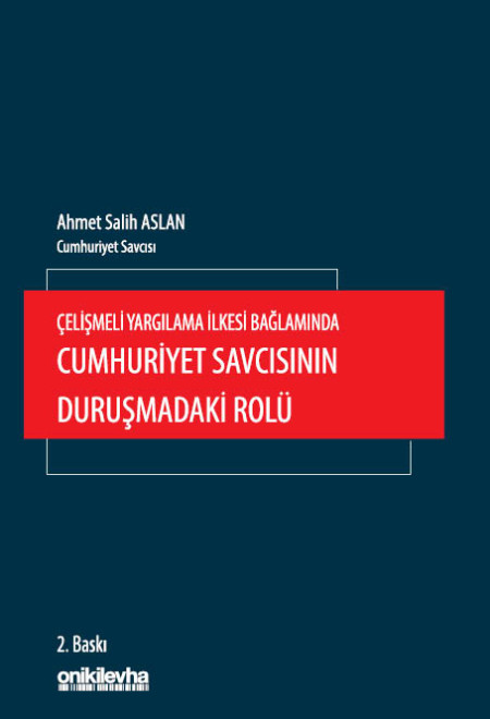 Kitap Kapağı  Çelişmeli Yargılama İlkesi Bağlamında Cumhuriyet Savcısının Duruşmadaki Rolü