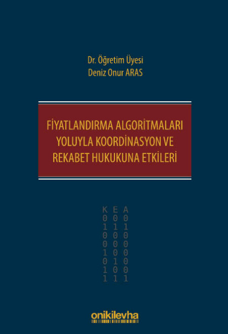 Kitap Kapağı  Fiyatlandırma Algoritmaları Yoluyla Koordinasyon ve Rekabet Hukukuna Etkileri