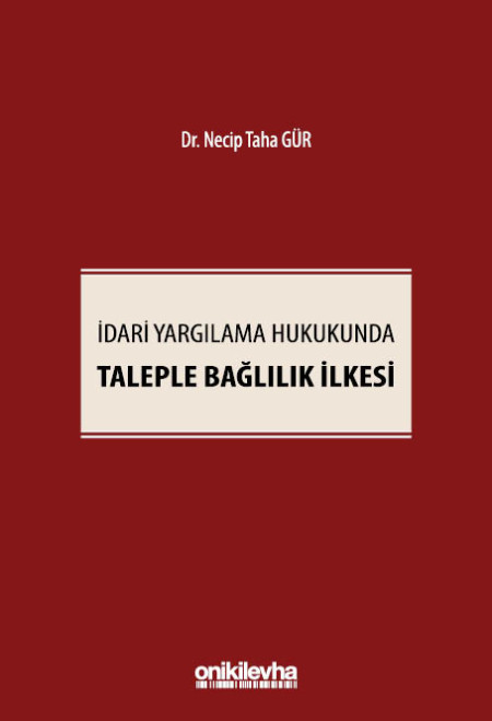 Kitap Kapağı  İdari Yargılama Hukukunda Taleple Bağlılık İlkesi