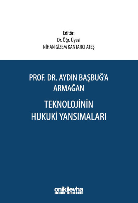 Kitap Kapağı  Prof. Dr. Aydın Başbuğ'a Armağan Teknolojinin Hukuki Yansımaları