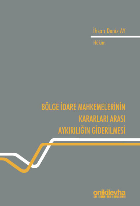 Kitap Kapağı  Bölge İdare Mahkemelerinin Kararları Arası Aykırılığın Giderilmesi